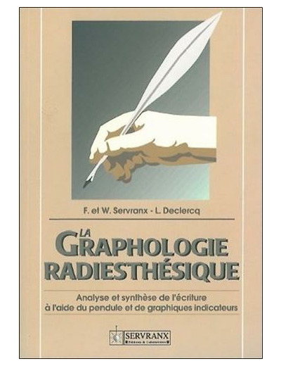 LA GRAPHOLOGIE RADIESTHESIQUE. Analyse et sunthèse de l'écriture à l'aide du pendule et des graphiques indicateurs