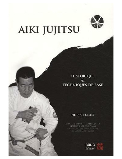 Aïki jujitsu - Historique et techniques de base