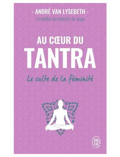 Au coeur du Tantra - Le culte de la féminité -