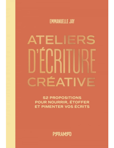 ATELIERS D'ECRITURE - 52 PROPOSITIONS POUR NOURRIR, ETOFFER