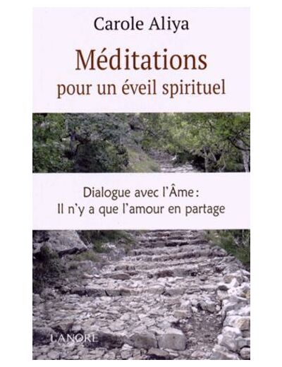 Méditations pour un éveil spirituel - Dialogue avec l'âme : il n'y a que l'amour en partage