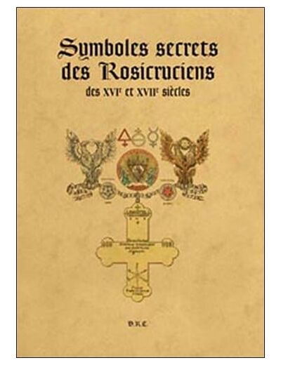 Symboles secrets des Rosicruciens des XVIe et XVII siècles