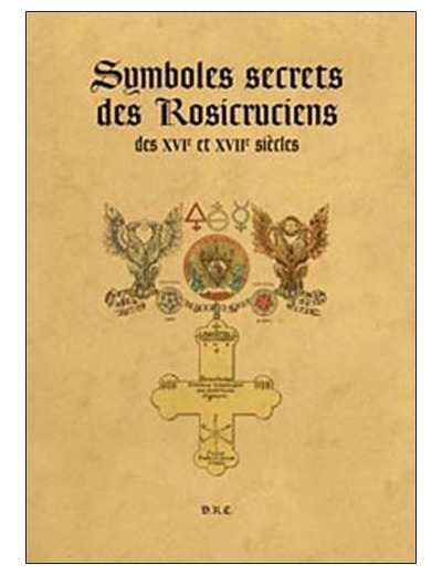 Symboles secrets des Rosicruciens des XVIe et XVII siècles