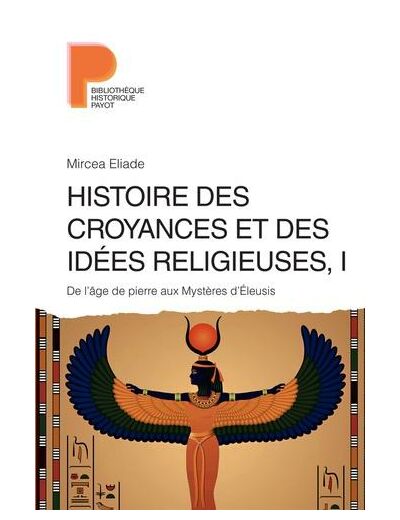 Histoire des croyances et des idées religieuses - Volume 1, De l'âge de pierre aux Mystères d'Eleusis