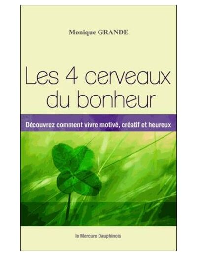 Les 4 cerveaux du bonheur - Découvrez comment vivre motivé, créatif et heureux