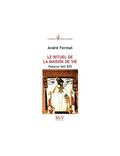 N°15 André Fermat, Le rituel de la Maison de Vie, Papyrus Salt 825.