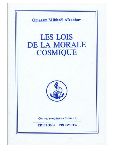 Les lois de la morale cosmique - Oeuvres completes - Tome 12