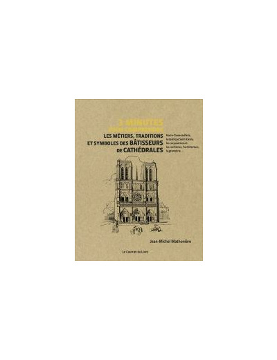 3 minutes pour comprendre les métiers, traditions et symboles des bâtisseurs de cathédrales