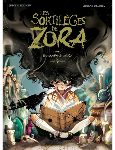 LES SORTILEGES DE ZORA - TOME 01 - UNE SORCIERE AU COLLEGE