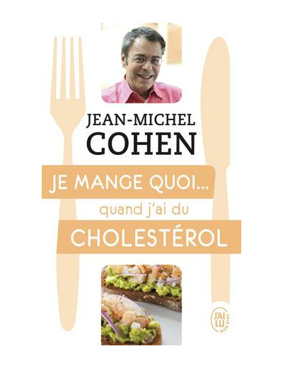 Je mange quoi... quand j'ai du cholestérol