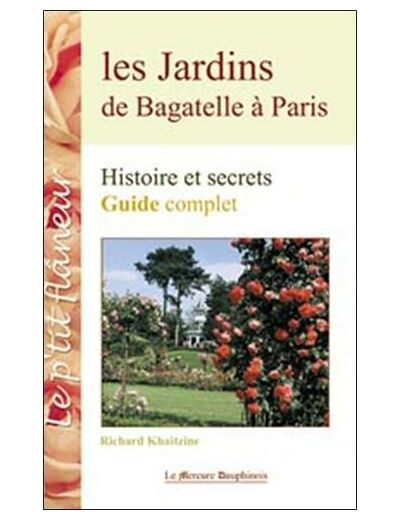 Les jardins de Bagatelle à Paris - Histoire et secrets