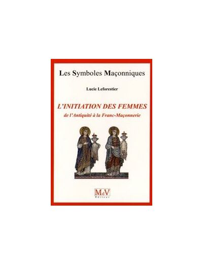 N°70 Lucie Leforestier, L'initiation des femmes de l'Antiquité à la Franc-Maçonnerie