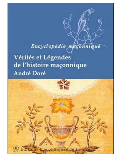 Vérités et légendes de l'histoire maçonnique