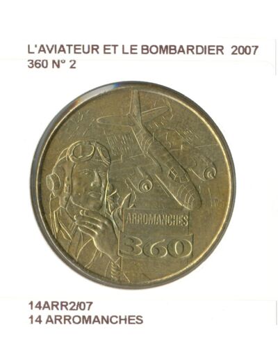 14 ARROMANCHES L'AVIATEUR ET LE BOMBARDIER 360 N2 2007 SUP-