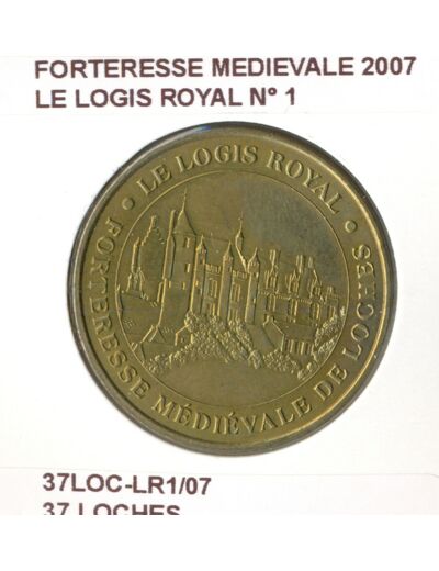 37 LOCHES FORTERESSE MEDIEVALE LE LOGIE ROYAL N1 2007 SUP-