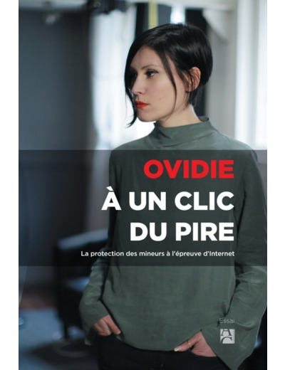 A UN CLIC DU PIRE - LA PROTECTION DES MINEURS A L'EPREUVE D'INTERNET