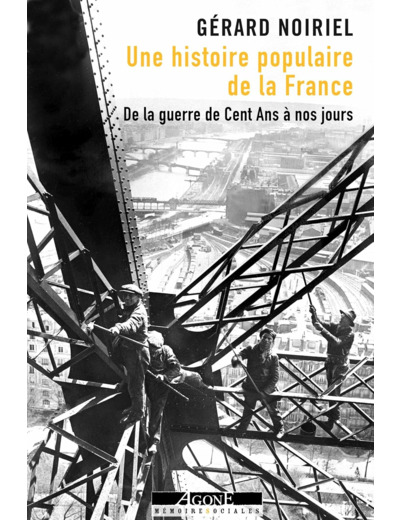 UNE HISTOIRE POPULAIRE DE LA FRANCE - DE LA GUERRE DE CENT ANS A NOS JOURS