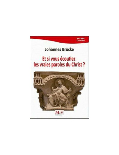 Johannes BRÜCKE, ET SI VOUS ÉCOUTIEZ LES VRAIES PAROLES DU CHRIST ?