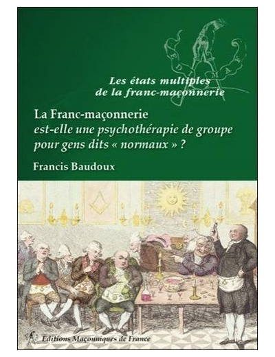 La franc-maçonnerie est-elle une psychothérapie de groupe pour gens dits "normaux" ?