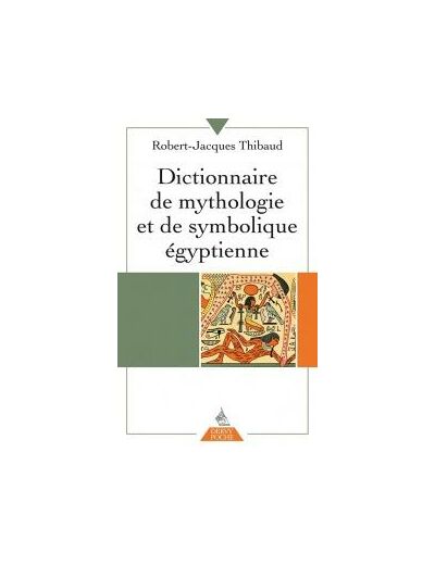 Dictionnaire de mythologie et de symbolique egyptienne (Poche)