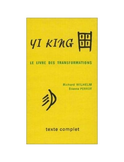 Yi King - Le livre des transformations (Livres I et II avec commentaires)