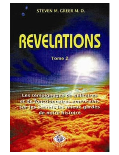 Révélations - Tome 2, Les témoignages de militaires et de fonctionnaires américains sur les secrets les mieux gardés de notre histoire