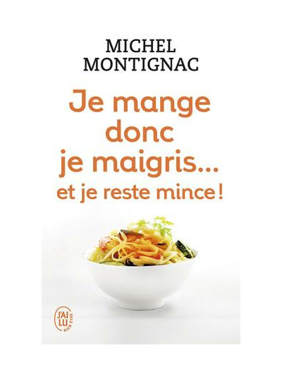 Je mange donc je maigris... et je reste mince !