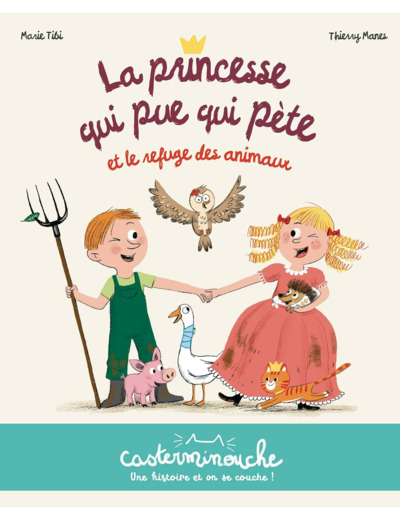 CASTERMINOUCHE - LA PRINCESSE QUI PUE QUI PETE ET LE REFUGE DES ANIMAUX - PETITS ALBUMS SOUPLES