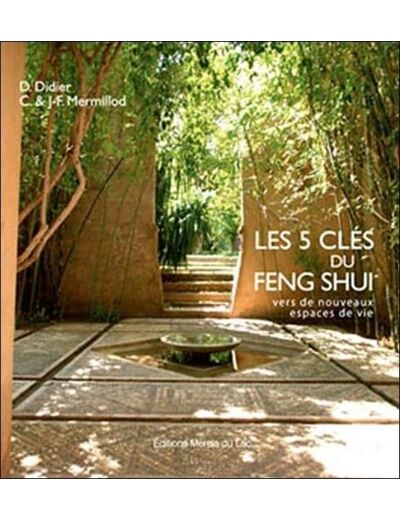 Les 5 clés du Feng Shui - Vers de nouveaux espaces de vie