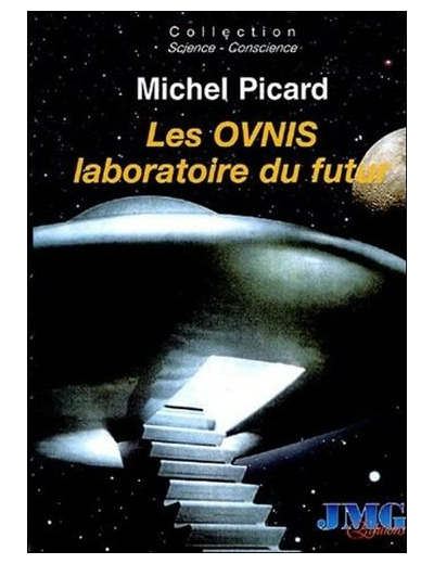 Les Ovnis, laboratoire du futur - Du camouflage politique et socioculturel à l'Hypothèse Extraterrestre