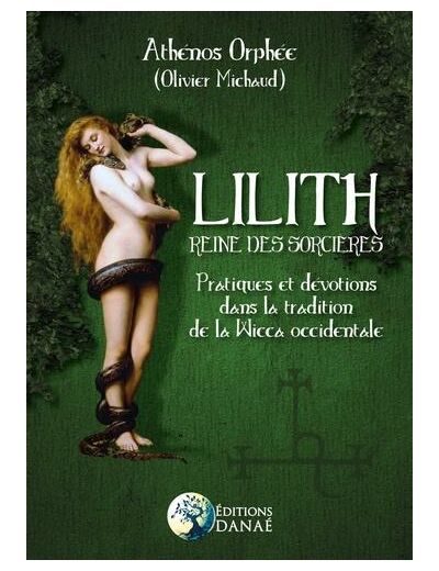 Lilith, reine des sorcières - Pratiques et dévotions dans la tradition de la Wicca occidentale