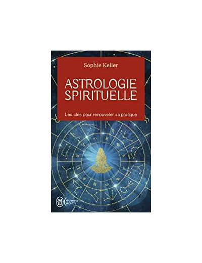 Astrologie spirituelle - Les clés pour renouveler sa pratique