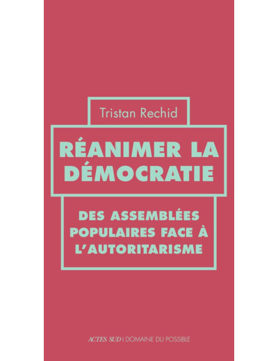 REANIMER LA DEMOCRATIE - DES ASSEMBLEES POPULAIRES FACE A L'AUTORITARISME