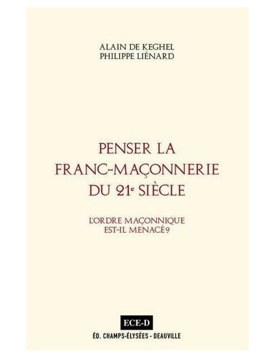 Penser la Franc-Maçonnerie du 21e siècle. - L´Ordre maçonnique est-il menacé ?