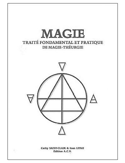 Magie. Traité fondamental et pratique de Magie-Théurgie