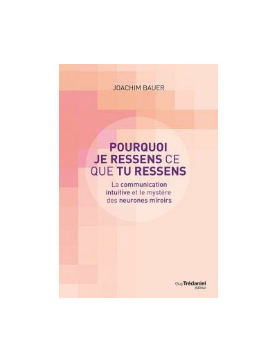 Pourquoi je ressens ce que tu ressens