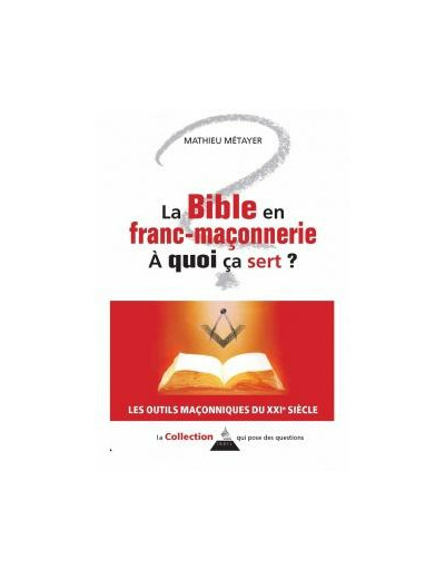 La bible en franc-maconnerie, à quoi ca sert ?