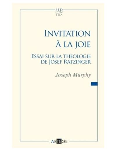 Invitation à la joie - Essai sur la théologie de Joseph Ratzinger