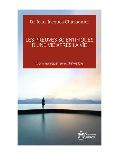 Les preuves scientifiques d’une Vie après la vie