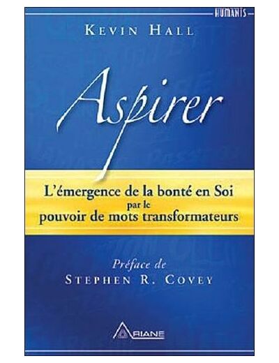 Aspirer - L'émergence de la bonté en Soi par le pouvoir des mots transformateurs