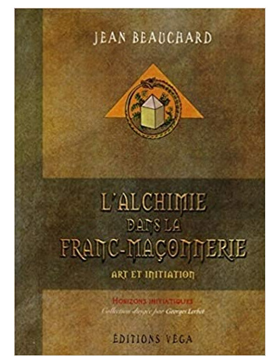 L'alchimie dans la Franc-Maçonnerie - Art et initiation