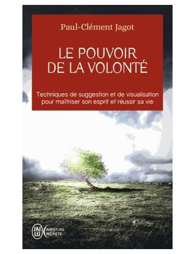 Le pouvoir de la volonté - Sur soi-même, les autres et sur le destin - Poche