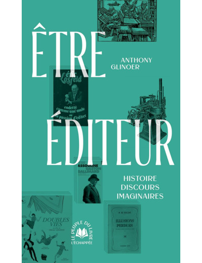ETRE EDITEUR - HISTOIRE, DISCOURS, IMAGINAIRES