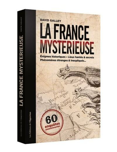 La France mystérieuse - 60 enquêtes passionnnantes