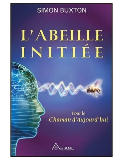 L'Abeille initiée - Pour le Chaman d'aujourd'hui