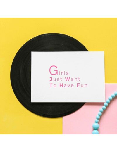 Pappus Editions - Carte Girls just want to have fun