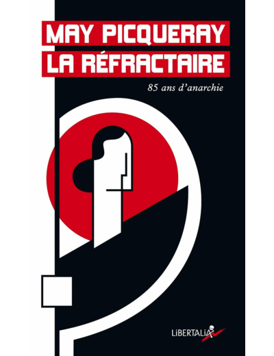 MAY PICQUERAY LA REFRACTAIRE - 85 ANS D'ANARCHISME