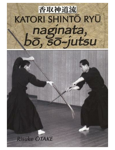 Naginata, bô, sô-jutsu - Héritage spirituel de la Tenshin Shoden Katori Shinto Ryu