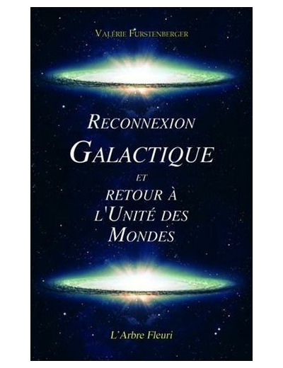 Reconnexion galactique et retour à l'unité des mondes