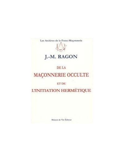 N°6 Jean-Marie Ragon DE LA MAÇONNERIE OCCULTE ET DE L'INITIATION HERMÉTIQUE